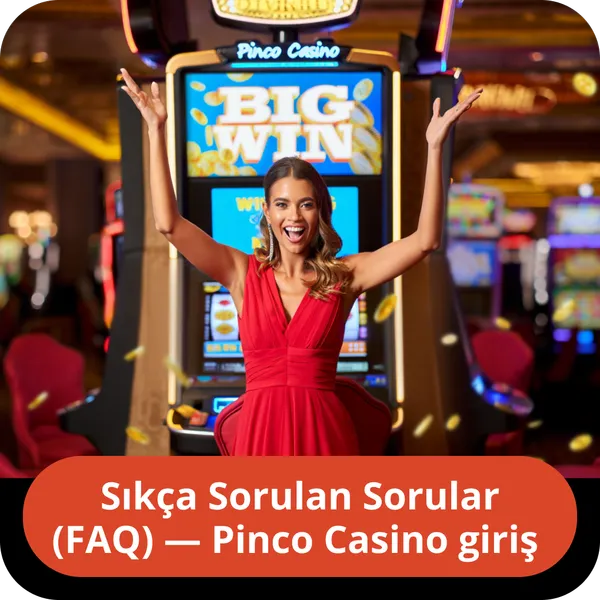 Sıkça Sorulan Sorular (FAQ) — Pinco Casino giriş